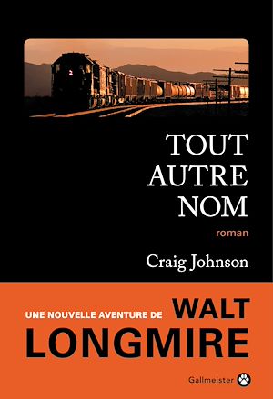 Tout autre nom | Johnson, Craig (1961-....). Auteur