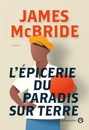 L'Épicerie du Paradis sur Terre | McBride, James (1957-....). Auteur