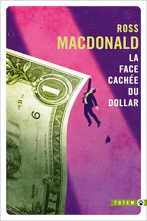 La Face cachée du dollar | Macdonald, Ross (1915-1983). Auteur