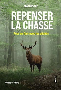 Télécharger le livre :  Repenser la chasse, Pour en finir avec les clichés