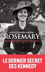 Télécharger le livre :  Rosemary, l'enfant que l'on cachait