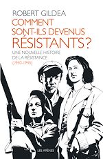 Télécharger le livre :  Comment sont-ils devenus résistants ? - Une nouvelle histoire de la résistance (1940-1945)