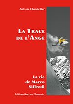 Télécharger le livre :  La Trace de l'Ange - La vie de Marco Siffredi