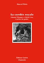 Télécharger le livre :  La Cordée royale - Edward Whymper et Michel Croz, le prince des guides