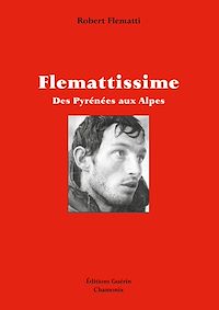 Téléchargez le livre :  Flemattissime - Des Pyrénées aux Alpes