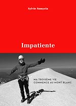 Télécharger le livre :  Impatiente - Ma troisième vie commence au mont Blanc