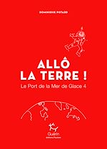 Télécharger le livre :  Le Port de la Mer de Glace - tome 4 Allô la Terre !