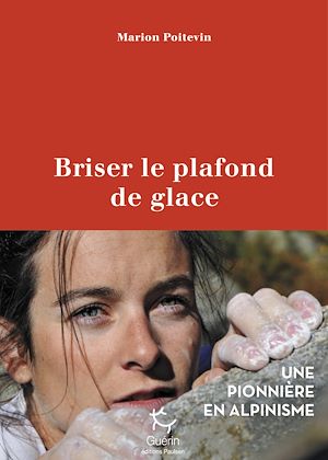 Téléchargez le livre :  Briser le plafond de glace - Une pionnière en alpinisme