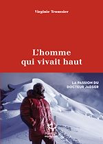 Télécharger le livre :  L'homme qui vivait haut - La passion du docteur Jaeger
