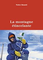 Télécharger le livre :  La Montagne étincelante - Le récit de la première ascension du Gasherbrum IV