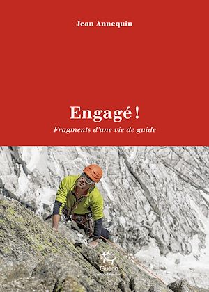 Téléchargez le livre :  Engagé ! Fragments d'une vie de guide