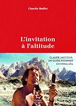 Télécharger le livre :  L'invitation à l'altitude - Claude Jaccoux un guide pionnier en Himalaya