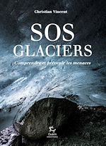 Télécharger le livre :  SOS Glaciers - Comprendre et prévenir les menaces