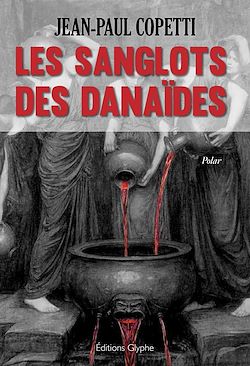Télécharger le livre :  Les sanglots des danaïdes
