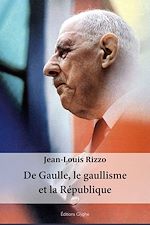 Télécharger le livre :  De Gaulle, le gaullisme et la République