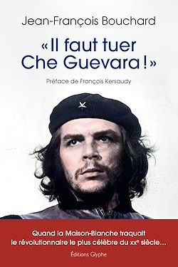 Télécharger le livre :  « Il faut tuer Che Guevara !  »