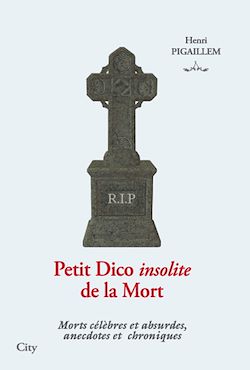 Télécharger le livre :  Petit Dico insolite de la Mort