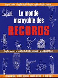 Téléchargez le livre :  Le Monde incroyable des records