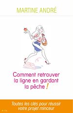 Télécharger le livre :  Comment retrouver la ligne en gardant la pêche !