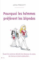 Télécharger le livre :  Pourquoi les hommes préfèrent les blondes