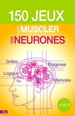 Télécharger le livre :  150 jeux pour muscler vos neurones