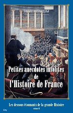 Télécharger le livre :  Petites anecdotes insolites de l’Histoire de France - Tome 2