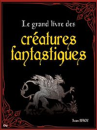 Télécharger le livre : Le grand livre des créatures fantastiques