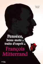 Télécharger le livre :  Pensées, bons mots et traits d'esprit de François Mitterrand