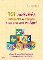 Télécharger le livre :  101 activités intelligentes et créatives à faire avec votre enfant