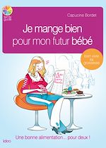 Télécharger le livre :  Je mange bien pour mon futur bébé