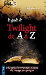 Télécharger le livre :  Le guide de Twilight de A à Z