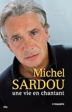 Télécharger le livre :  Michel Sardou, une vie en chantant