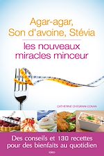 Télécharger le livre :  Agar agar, Son d’avoine, Stévia : les nouveaux miracles minceur