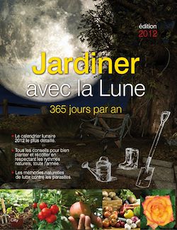 Télécharger le livre :  Jardiner avec la Lune 365 jours par an - édition 2012