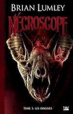 Télécharger le livre :  Nécroscope, T3 : Les Origines