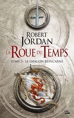 Download this eBook La Roue du Temps, T3 : Le Dragon réincarné