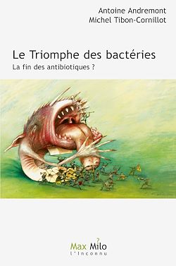 Télécharger le livre :  Le triomphe des bactéries. La fin des antibiotiques ?