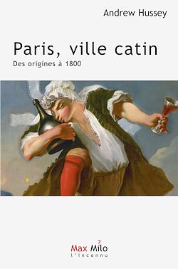 Télécharger le livre :  Paris, ville catin : des origines à 1800