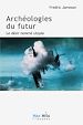 Télécharger le livre :  Archéologies du futur. Volume 1