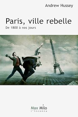 Télécharger le livre :  Paris, ville rebelle. De 1800 à nos jours