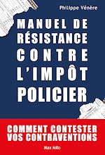 Download this eBook Manuel de résistance 
contre l'impôt policier