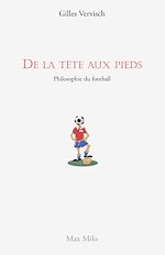 Download this eBook De la tête aux pieds. Philosophie du football