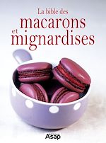 Télécharger le livre :  La bible des macarons et mignardises