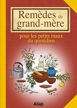 Télécharger le livre :  Remèdes de grand-mère - Pour les petits maux du quotidien