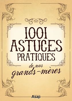 Télécharger le livre :  Les 1001 Astuces pratiques de nos grands-mères