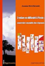 Télécharger le livre :  L'enfant en difficulté à l'école : construire ensemble des réponses