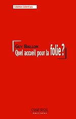 Télécharger le livre :  Quel accueil pour la folie ?