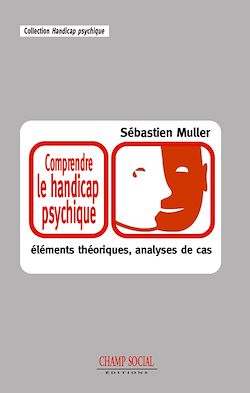 Télécharger le livre :  Comprendre le handicap psychique. Éléments théoriques et analyses de cas