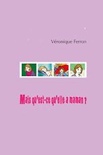 Télécharger le livre :  Mais qu'est-ce qu'elle a maman ?