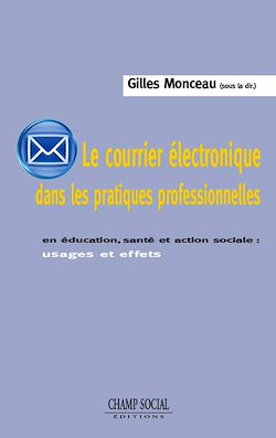 Télécharger le livre :  Le courrier électronique dans les pratiques professionnelles - Usages et effets en éducation, santé et action sociale